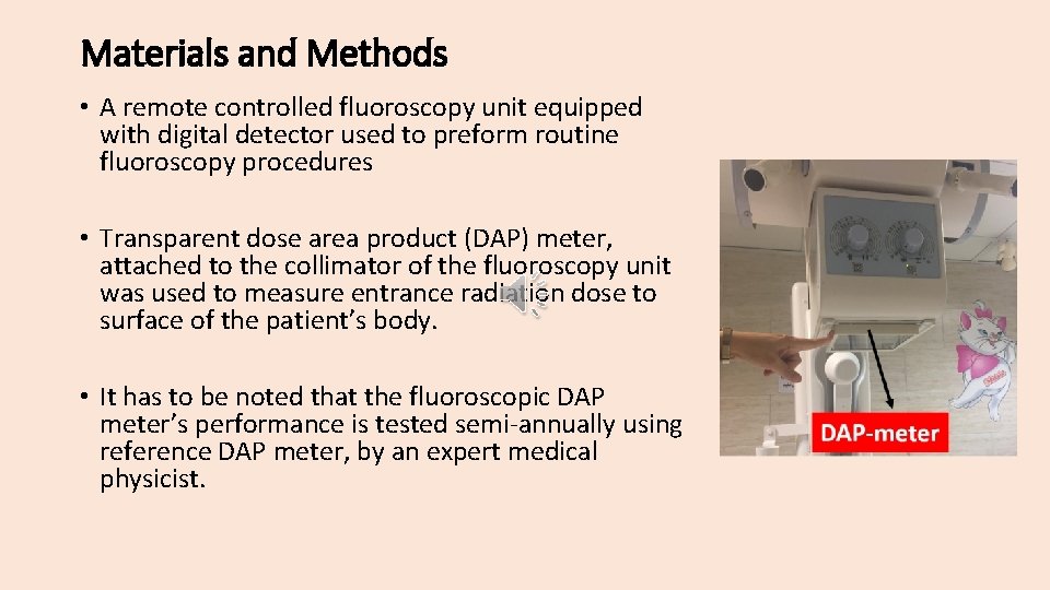 Materials and Methods • A remote controlled fluoroscopy unit equipped with digital detector used