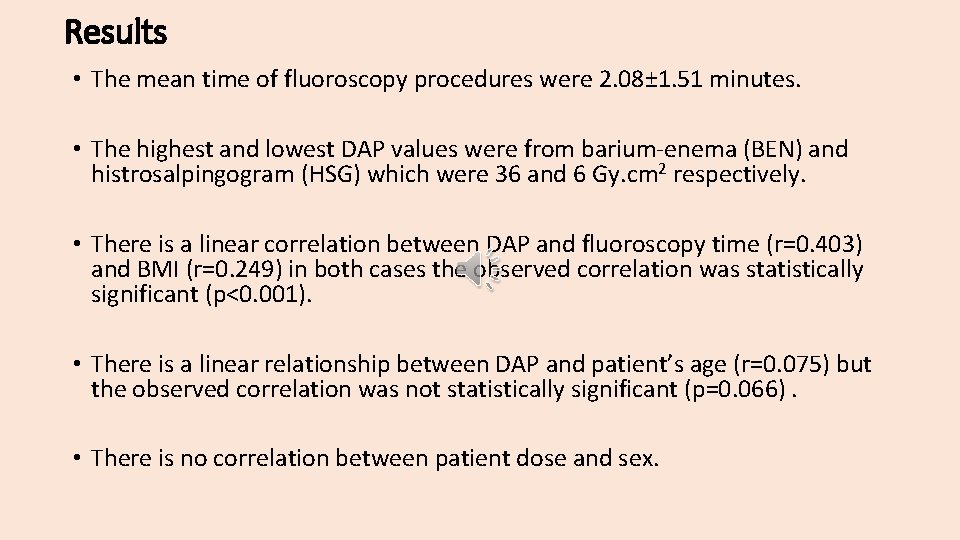 Results • The mean time of fluoroscopy procedures were 2. 08± 1. 51 minutes.