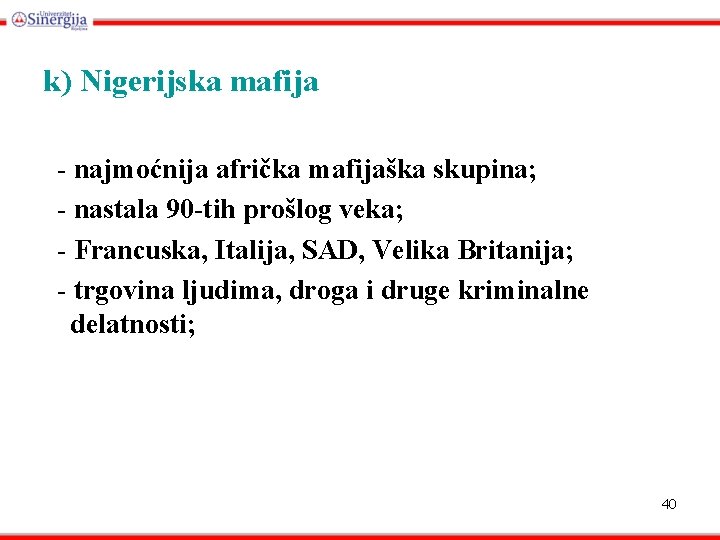 k) Nigerijska mafija - najmoćnija afrička mafijaška skupina; - nastala 90 -tih prošlog veka;