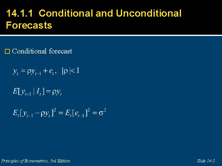14. 1. 1 Conditional and Unconditional Forecasts � Conditional forecast Principles of Econometrics, 3