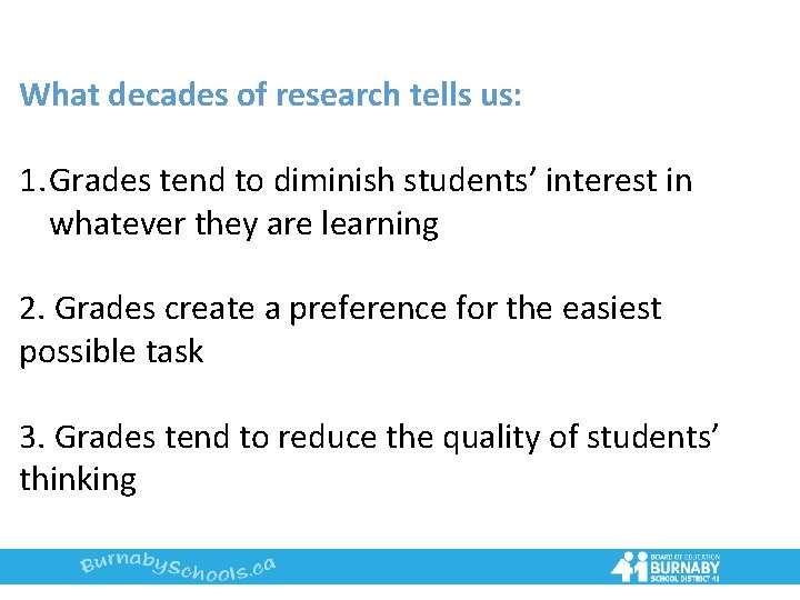 What decades of research tells us: 1. Grades tend to diminish students’ interest in