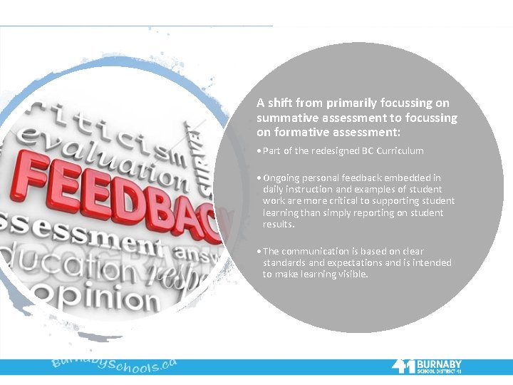 A shift from primarily focussing on summative assessment to focussing on formative assessment: •