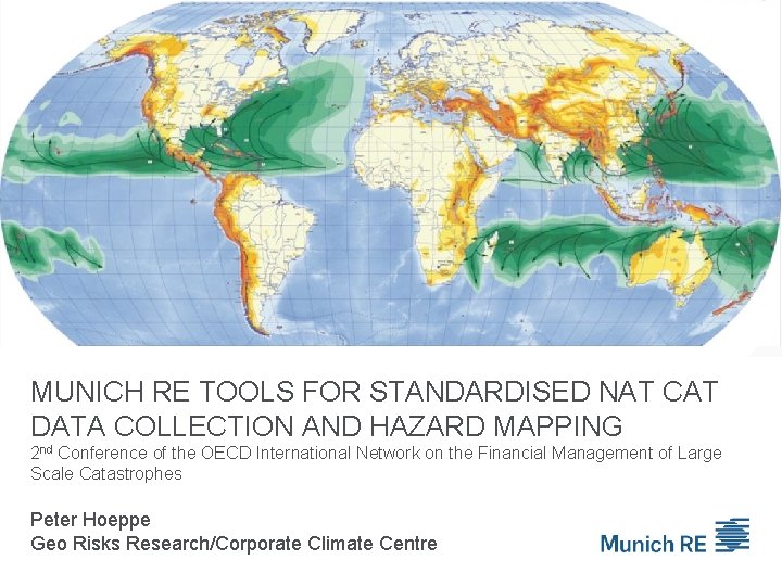 MUNICH RE TOOLS FOR STANDARDISED NAT CAT DATA COLLECTION AND HAZARD MAPPING 2 nd