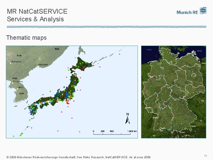 MR Nat. Cat. SERVICE Services & Analysis Thematic maps © 2009 Münchener Rückversicherungs-Gesellschaft, Geo