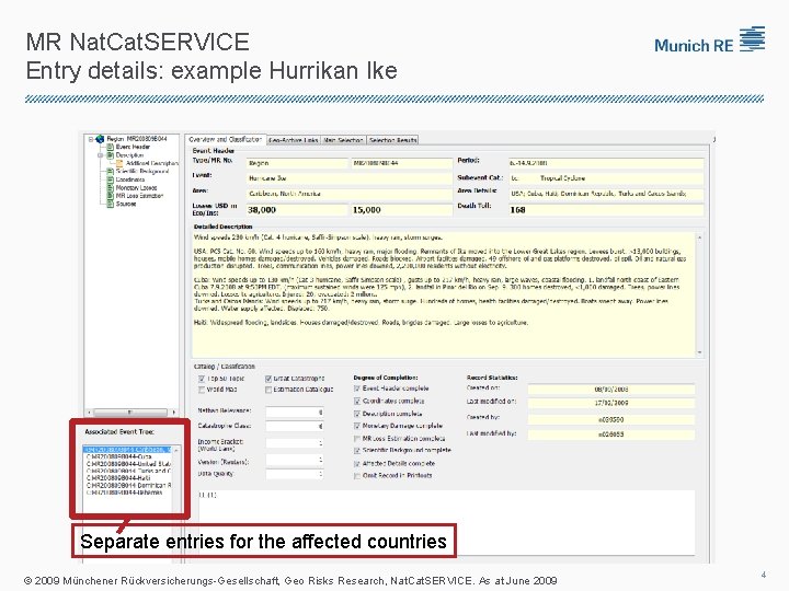 MR Nat. Cat. SERVICE Entry details: example Hurrikan Ike Separate entries for the affected