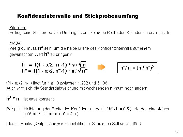 Konfidenzintervalle und Stichprobenumfang Situation: Es liegt eine Stichprobe vom Umfang n vor. Die halbe