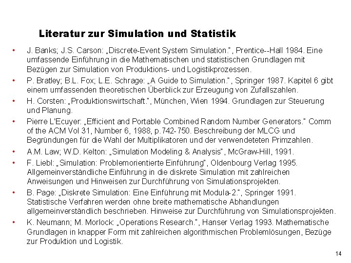 Literatur zur Simulation und Statistik • • J. Banks; J. S. Carson: „Discrete-Event System