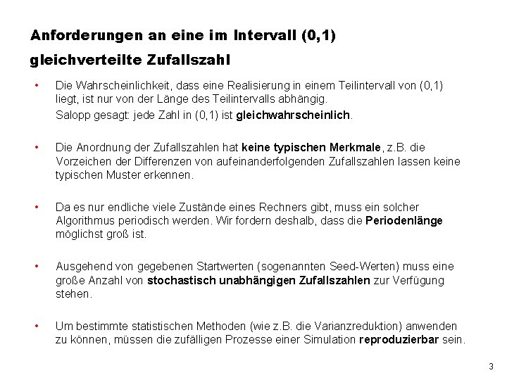 Anforderungen an eine im Intervall (0, 1) gleichverteilte Zufallszahl • Die Wahrscheinlichkeit, dass eine