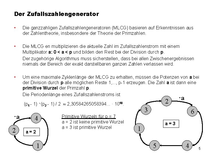 Der Zufallszahlengenerator • Die ganzzahligen Zufallszahlengeneratoren (MLCG) basieren auf Erkenntnissen aus der Zahlentheorie, insbesondere