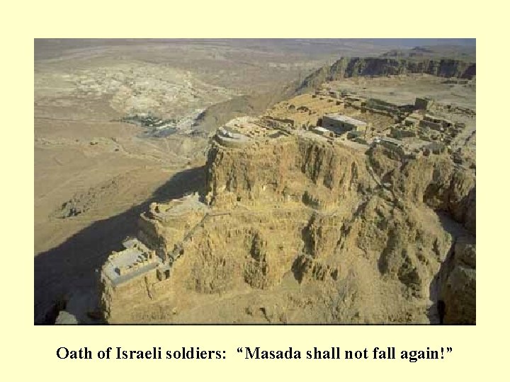 Oath of Israeli soldiers: “Masada shall not fall again!” 