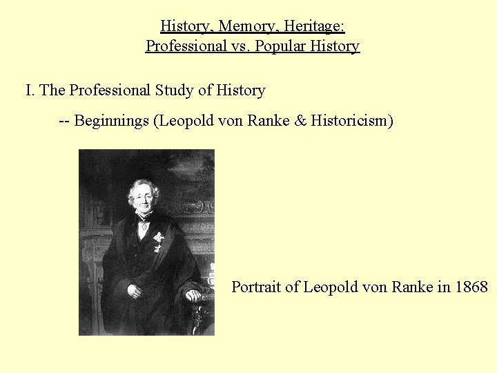 History, Memory, Heritage: Professional vs. Popular History I. The Professional Study of History --