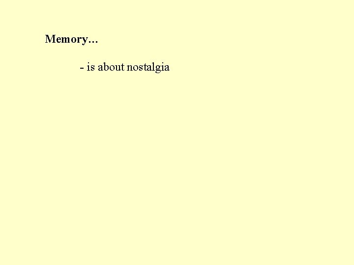 Memory… - is about nostalgia 