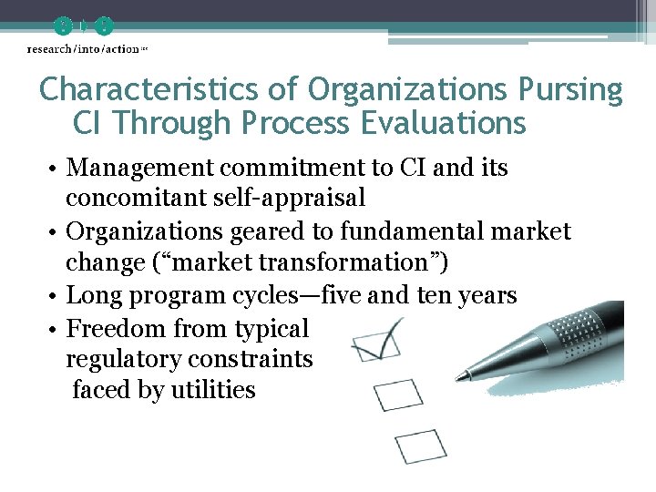 Characteristics of Organizations Pursing CI Through Process Evaluations • Management commitment to CI and