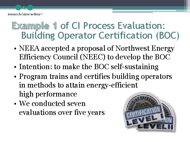 Example 1 of CI Process Evaluation: Building Operator Certification (BOC) • NEEA accepted a
