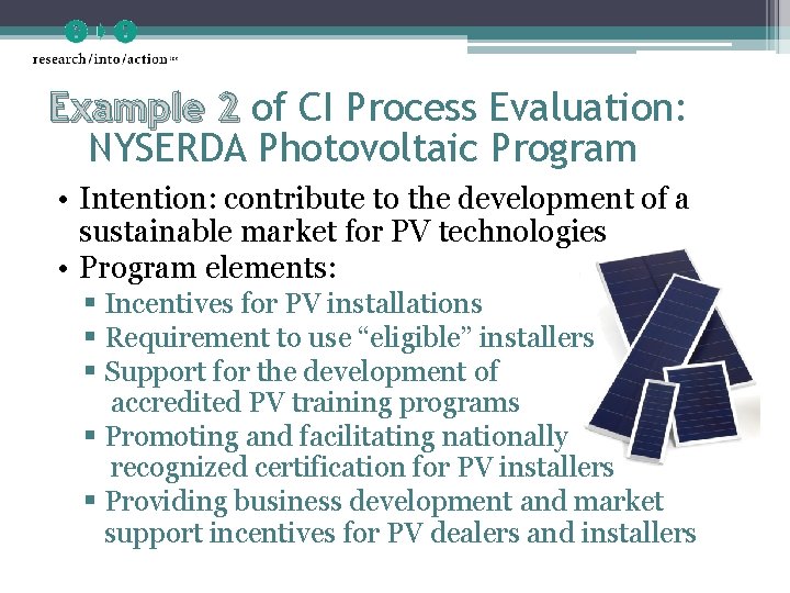 Example 2 of CI Process Evaluation: NYSERDA Photovoltaic Program • Intention: contribute to the