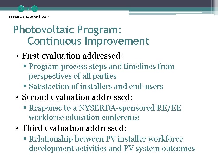 Photovoltaic Program: Continuous Improvement • First evaluation addressed: § Program process steps and timelines