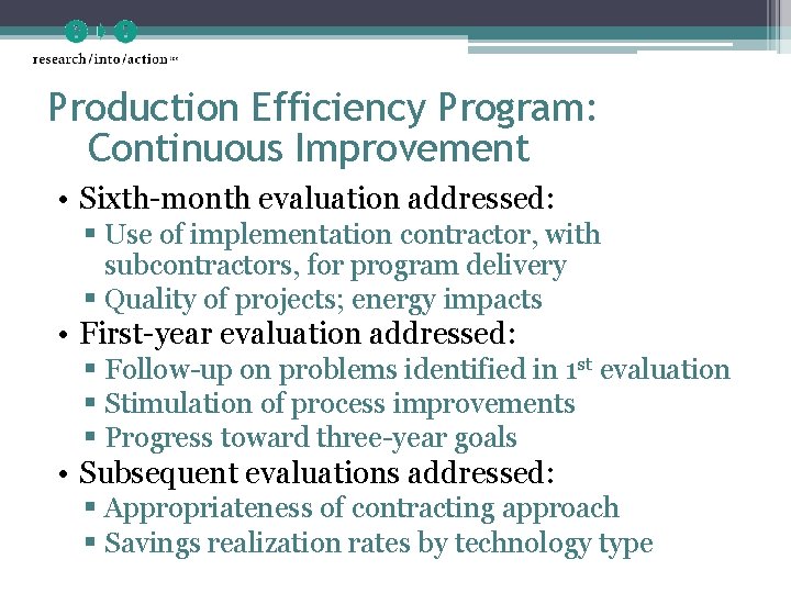 Production Efficiency Program: Continuous Improvement • Sixth-month evaluation addressed: § Use of implementation contractor,