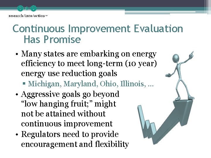Continuous Improvement Evaluation Has Promise • Many states are embarking on energy efficiency to
