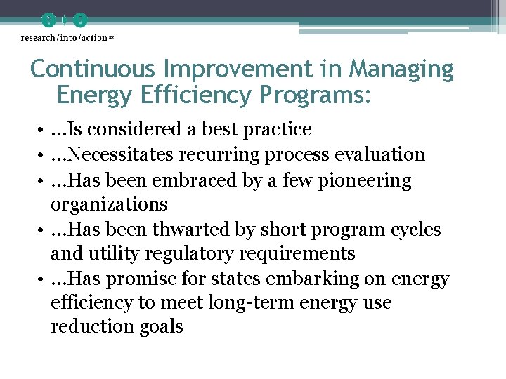 Continuous Improvement in Managing Energy Efficiency Programs: • …Is considered a best practice •