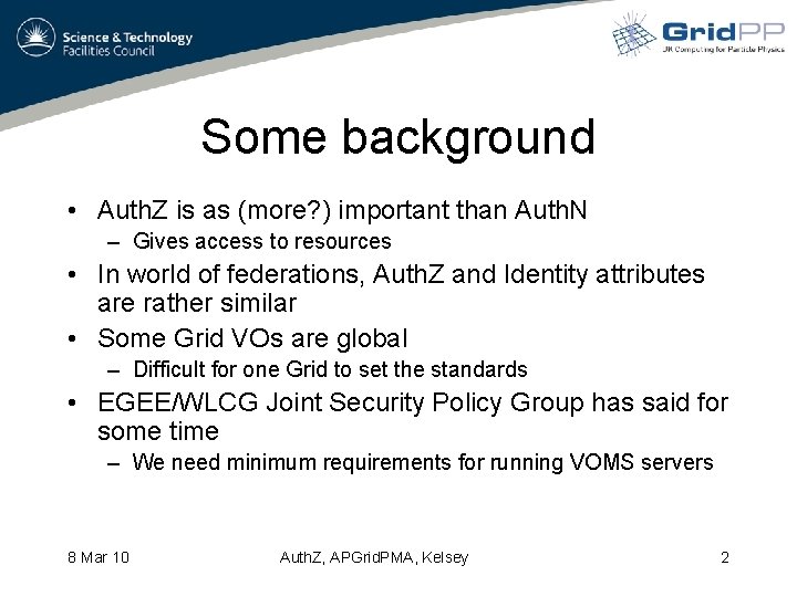 Some background • Auth. Z is as (more? ) important than Auth. N –