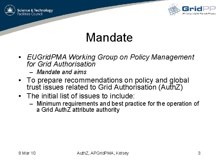 Mandate • EUGrid. PMA Working Group on Policy Management for Grid Authorisation – Mandate