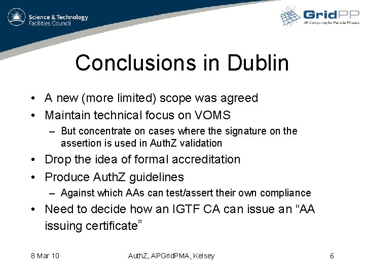 Conclusions in Dublin • A new (more limited) scope was agreed • Maintain technical