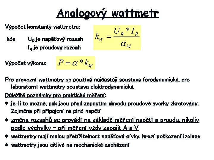 Analogový wattmetr Výpočet konstanty wattmetru: kde UR je napěťový rozsah IR je proudový rozsah