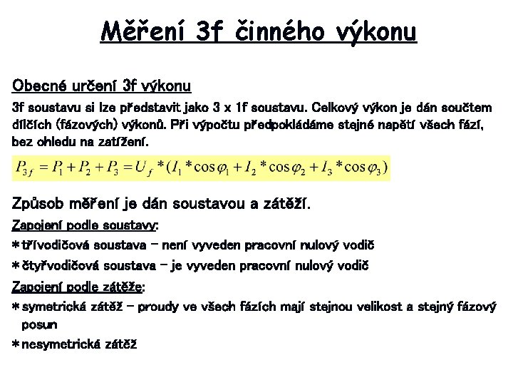 Měření 3 f činného výkonu Obecné určení 3 f výkonu 3 f soustavu si