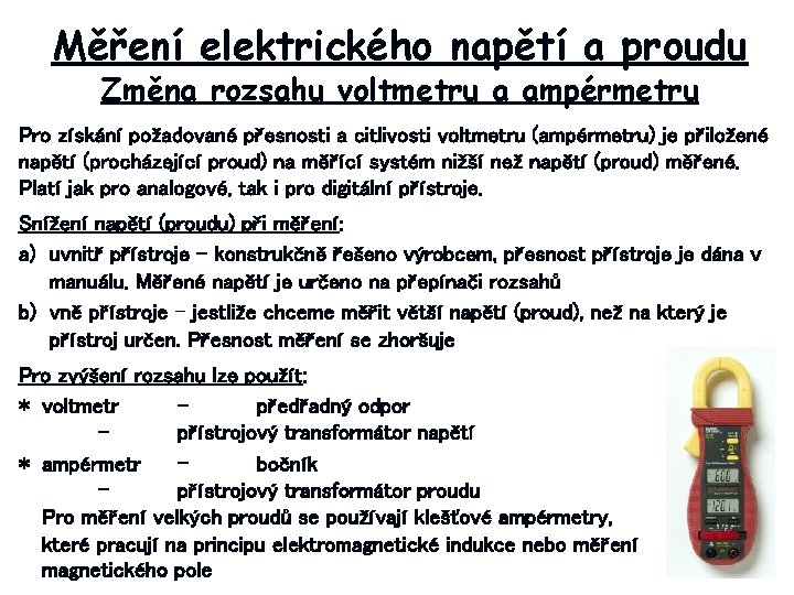 Měření elektrického napětí a proudu Změna rozsahu voltmetru a ampérmetru Pro získání požadované přesnosti