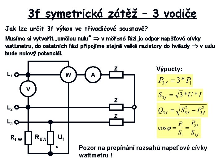 3 f symetrická zátěž – 3 vodiče Jak lze určit 3 f výkon ve