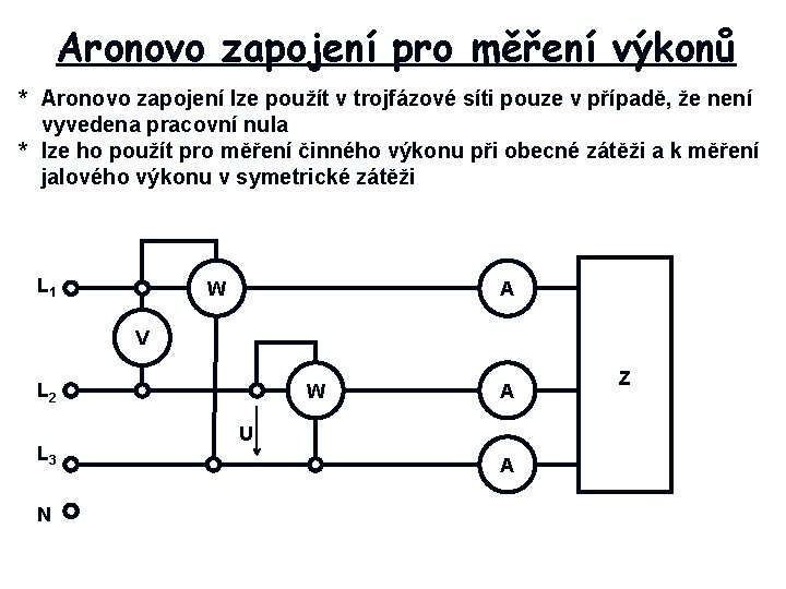 Aronovo zapojení pro měření výkonů * Aronovo zapojení lze použít v trojfázové síti pouze