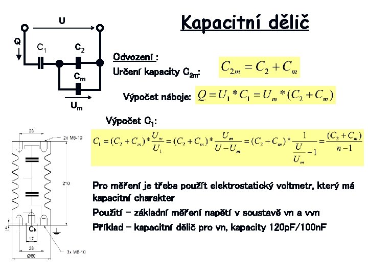 Kapacitní dělič U Q C 1 C 2 Cm Um Odvození : Určení kapacity