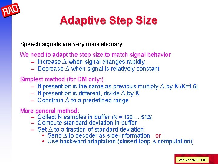 Adaptive Step Size Speech signals are very nonstationary We need to adapt the step