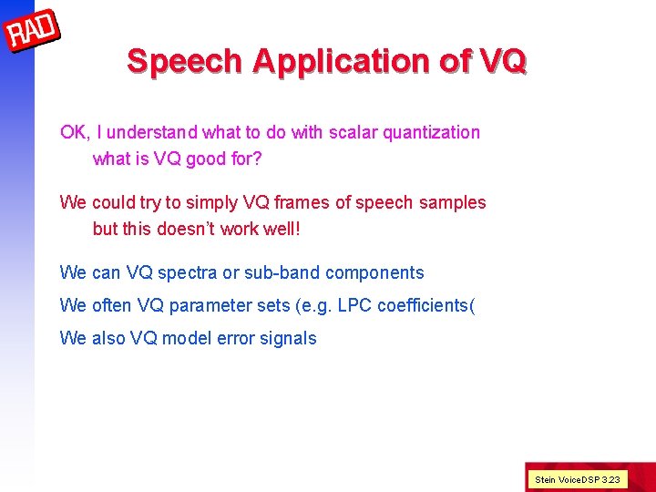 Speech Application of VQ OK, I understand what to do with scalar quantization what