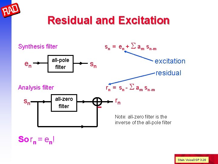 Residual and Excitation sn = en + S am sn-m Synthesis filter en all-pole