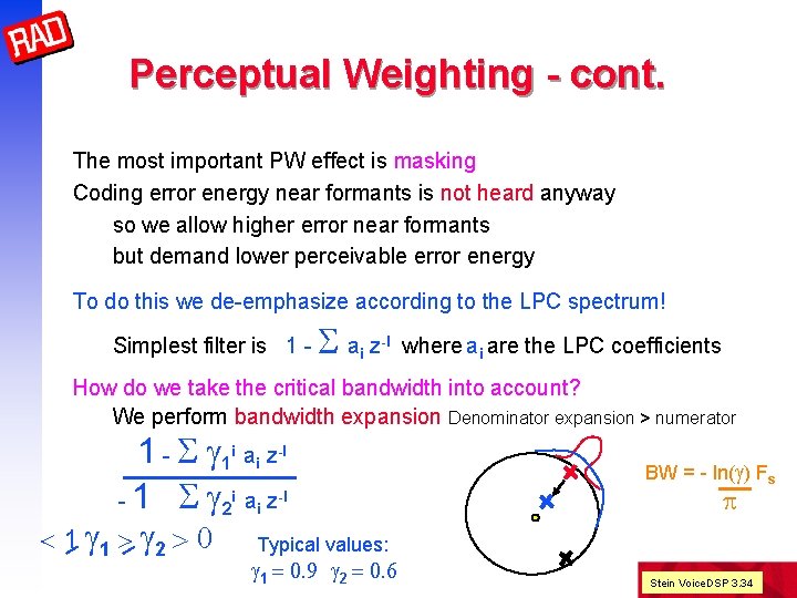 Perceptual Weighting - cont. The most important PW effect is masking Coding error energy