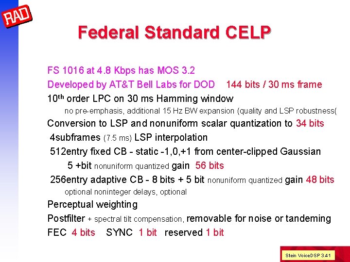 Federal Standard CELP FS 1016 at 4. 8 Kbps has MOS 3. 2 Developed