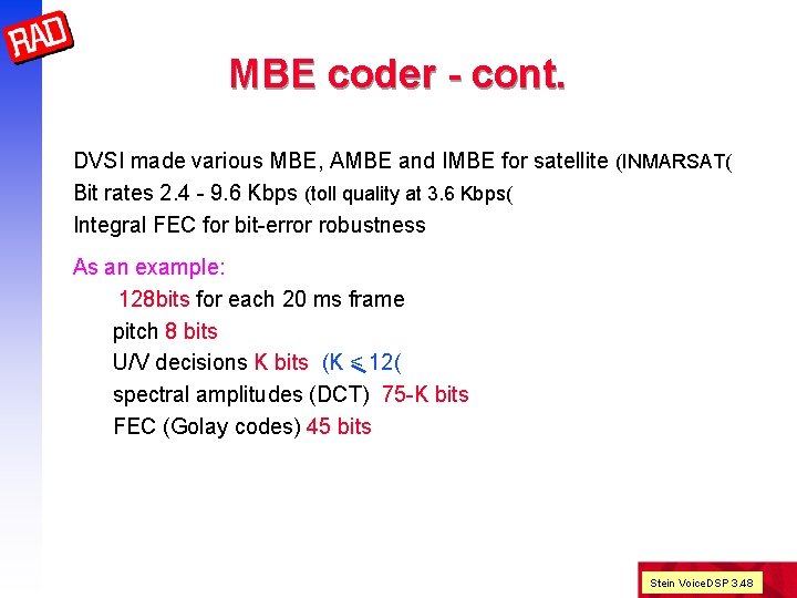 MBE coder - cont. DVSI made various MBE, AMBE and IMBE for satellite (INMARSAT(