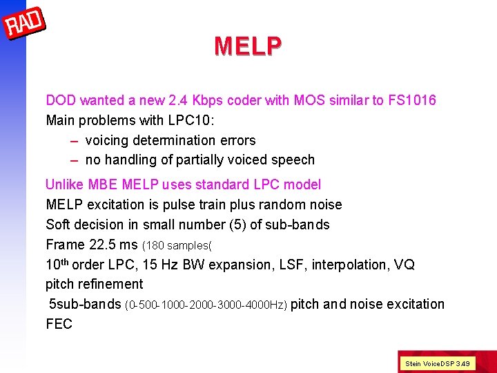 MELP DOD wanted a new 2. 4 Kbps coder with MOS similar to FS