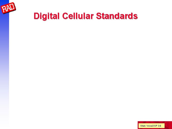 Digital Cellular Standards Stein Voice. DSP 3. 6 