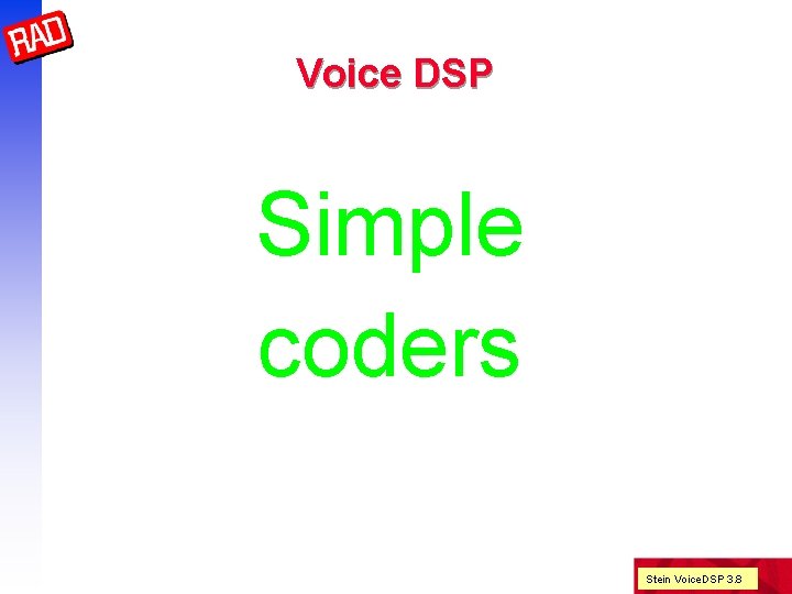 Voice DSP Simple coders Stein Voice. DSP 3. 8 