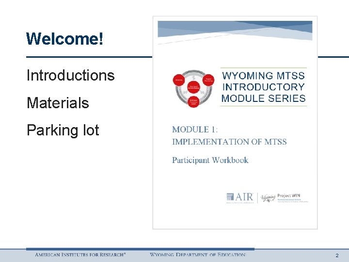 Welcome! Introductions Materials Parking lot 2 