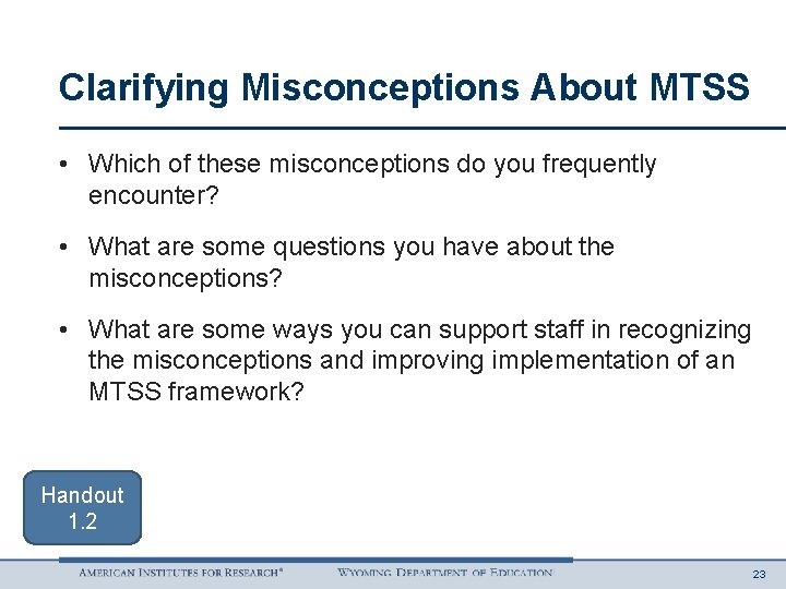 Clarifying Misconceptions About MTSS • Which of these misconceptions do you frequently encounter? •