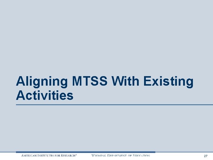 Aligning MTSS With Existing Activities 27 