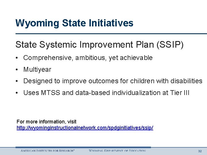 Wyoming State Initiatives State Systemic Improvement Plan (SSIP) • Comprehensive, ambitious, yet achievable •