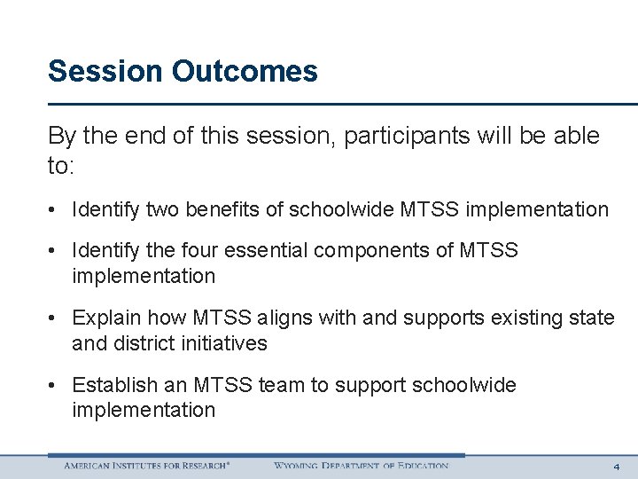 Session Outcomes By the end of this session, participants will be able to: •