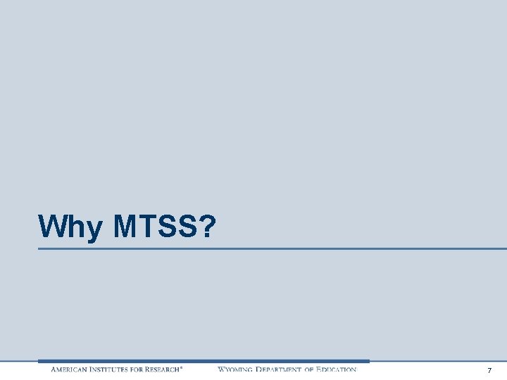 Why MTSS? 7 