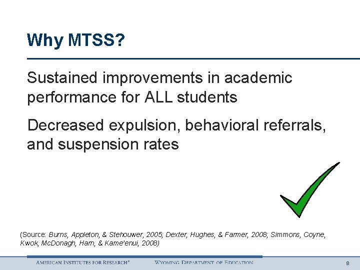 Why MTSS? Sustained improvements in academic performance for ALL students Decreased expulsion, behavioral referrals,