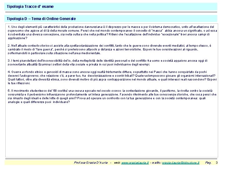 Tipologia Tracce d’ esame Tipologia D – Tema di Ordine Generale 1. Uno degli