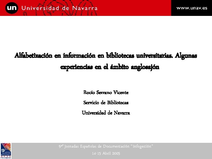 Alfabetización en información en bibliotecas universitarias. Algunas experiencias en el ámbito anglosajón Rocío Serrano